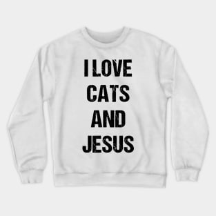 I Love Cats and Jesus Text Based Design Crewneck Sweatshirt